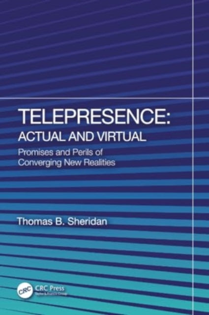 Telepresence: Actual and Virtual: Promises and Perils of Converging New Realities