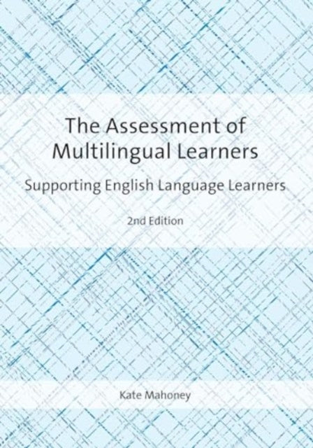 The Assessment of Multilingual Learners: Supporting English Language Learners