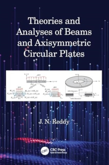 Theories and Analyses of Beams and Axisymmetric Circular Plates
