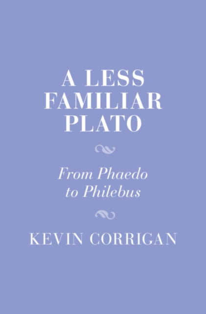 A Less Familiar Plato: From Phaedo to Philebus