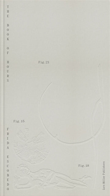 Frida Escobedo: Metamorphosis of Matter: Book of Hours