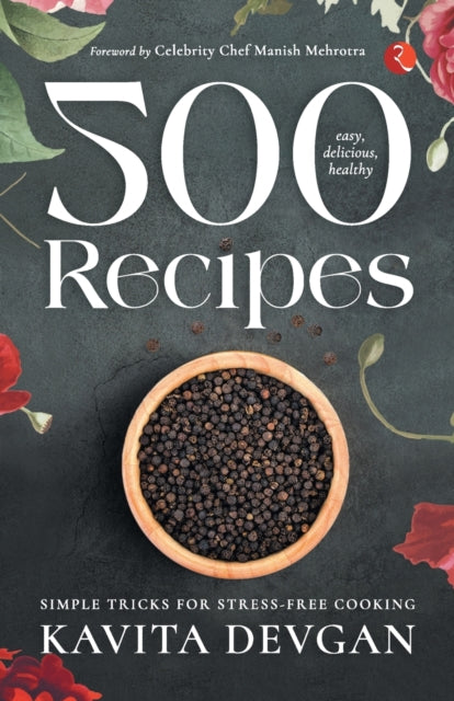 500 ,EASY DELICIOUS HEALTHY RECIPES: SIMPLE TRICKS FOR STRESS-FREEE COOKING