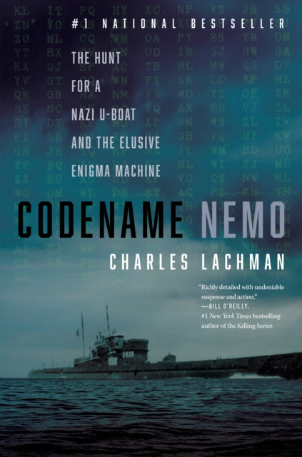Codename Nemo: How Nine Sailors Seized a Nazi U-Boat, Stole Its Secret Codes, and Doomed the German Navy