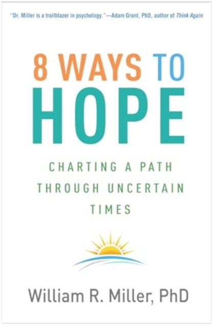 8 Ways to Hope: Charting a Path through Uncertain Times