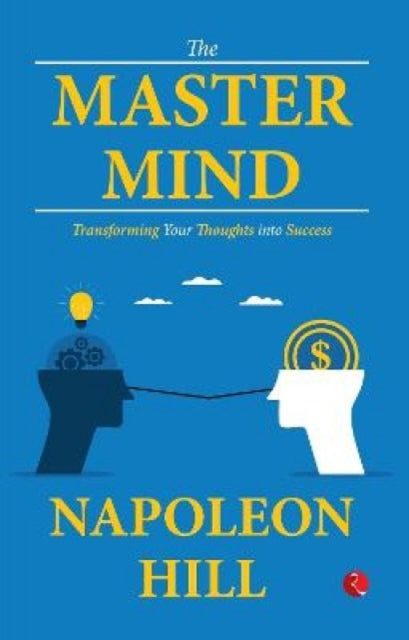 MASTER MIND: TRANSFORMING YOUR THOUGHT INTO SUCCESS