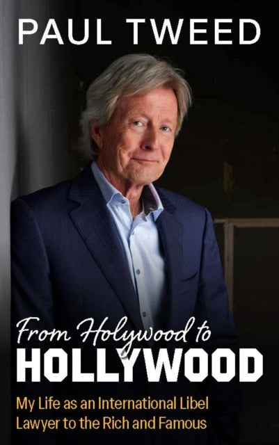 From Holywood to Hollywood: My Life as an International Libel Lawyer to the Rich and Famous