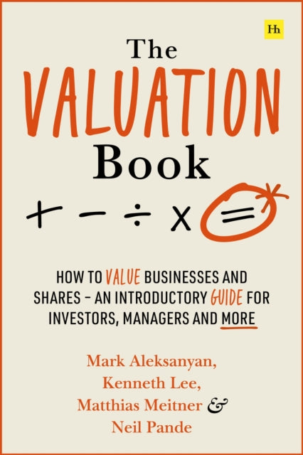 The Valuation Book: How to value businesses and shares - an introductory guide for investors, managers and more