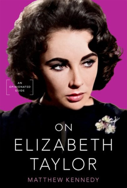 On Elizabeth Taylor: An Opinionated Guide