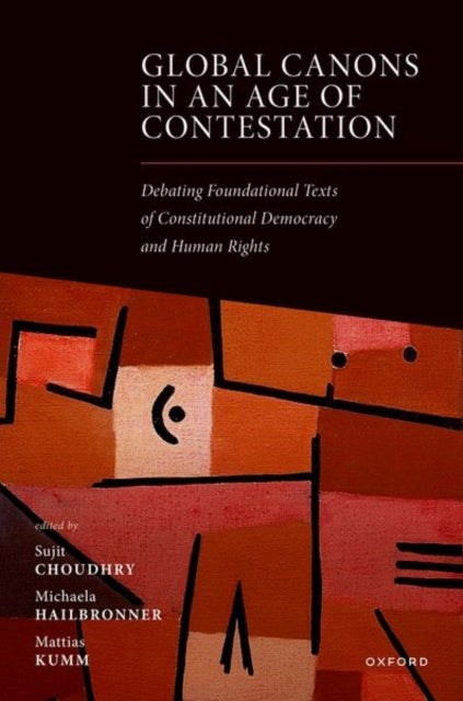 Global Canons in an Age of Contestation: Debating Foundational Texts of Constitutional Democracy and Human Rights