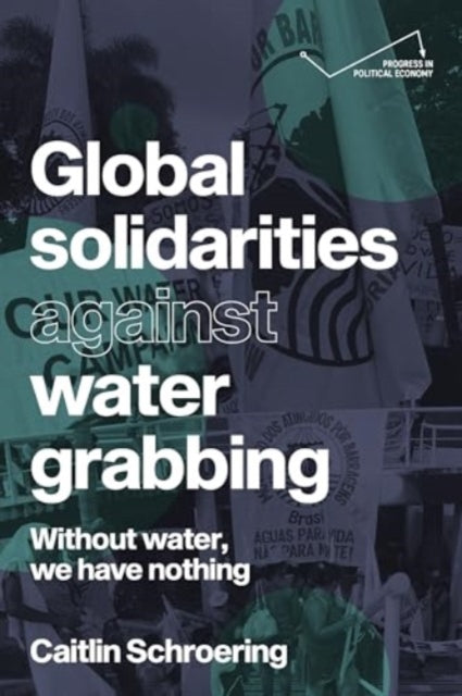 Global Solidarities Against Water Grabbing: Without Water, We Have Nothing
