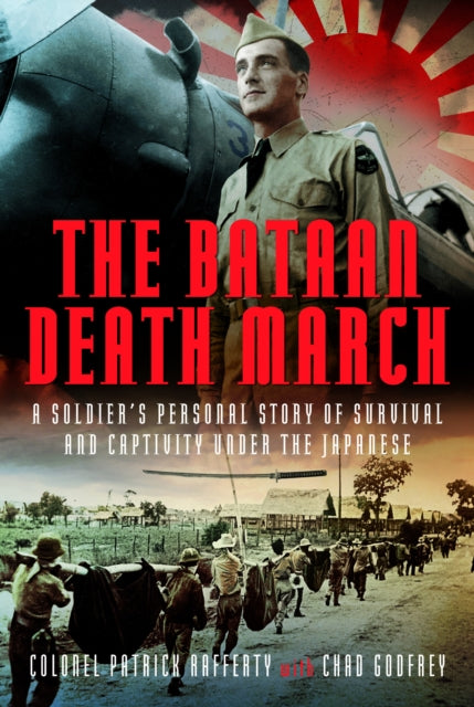 The Bataan Death March: A Soldier’s Personal Story of Survival and Captivity under the Japanese