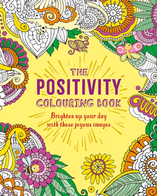 The Positivity Colouring Book: Brighten up your day with these joyous images