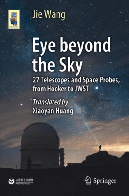 Eye Beyond the Sky: 27 Telescopes and Space Probes, from Hooker to JWST