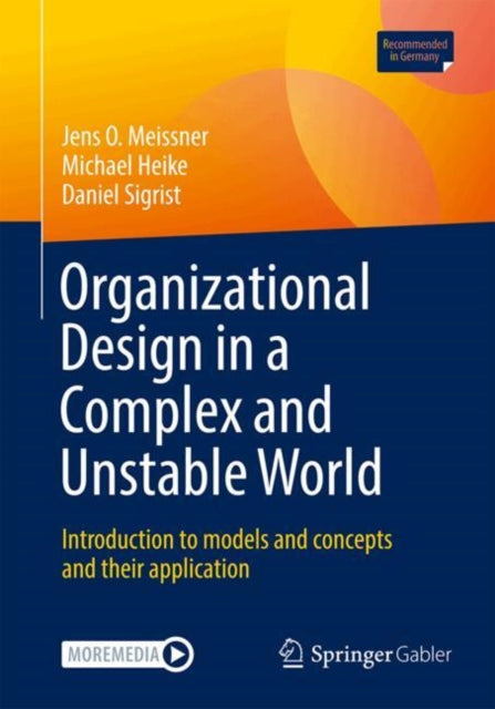 Organizational Design in a Complex and Unstable World: Introduction to models and concepts and their application