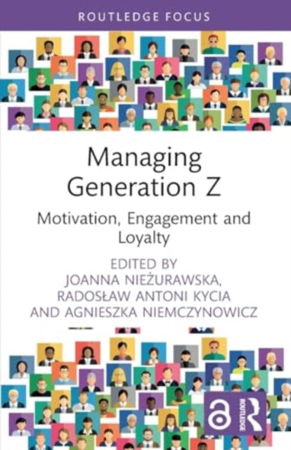 Managing Generation Z: Motivation, Engagement and Loyalty