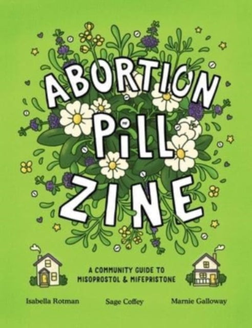 Abortion Pill Zine: Community Guide to Misoprostol & Mifepristone, A