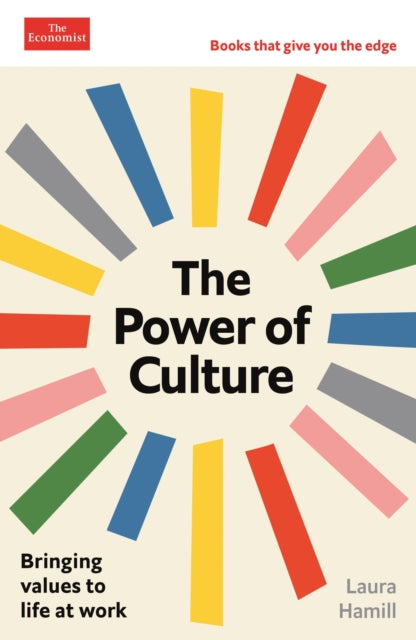 The Power of Culture: Bringing values to life at work: An Economist Edge book