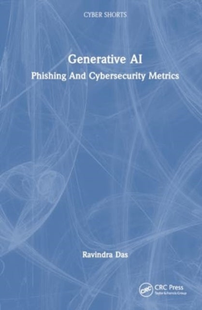 Generative AI: Phishing and Cybersecurity Metrics