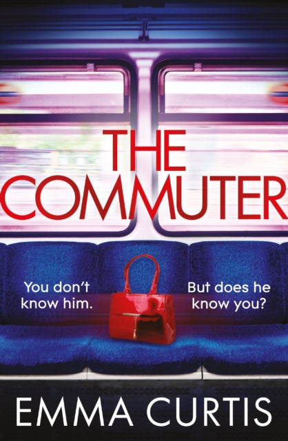 The Commuter: 'Couldn't stop reading. Emma Curtis is a genius!' Andrea Mara