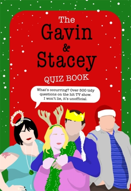 The Gavin and Stacey Quiz Book: 500 tidy questions and quizzes on the iconic TV show. I won't lie, it's unofficial.