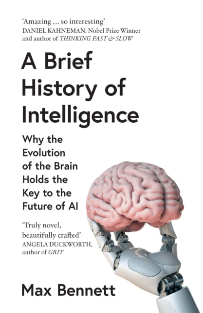A Brief History of Intelligence: Why the Evolution of the Brain Holds the Key to the Future of Ai