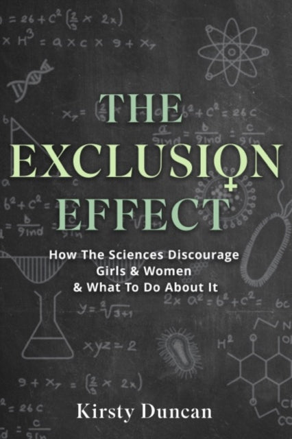The Exclusion Effect: Why Women are Underrepresented in Science, and How to Fix it