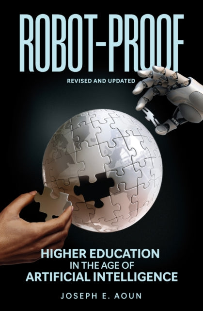 Robot-Proof: Higher Education in the Age of Artificial Intelligence