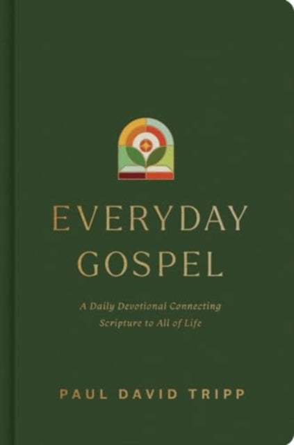 Everyday Gospel: A Daily Devotional Connecting Scripture to All of Life