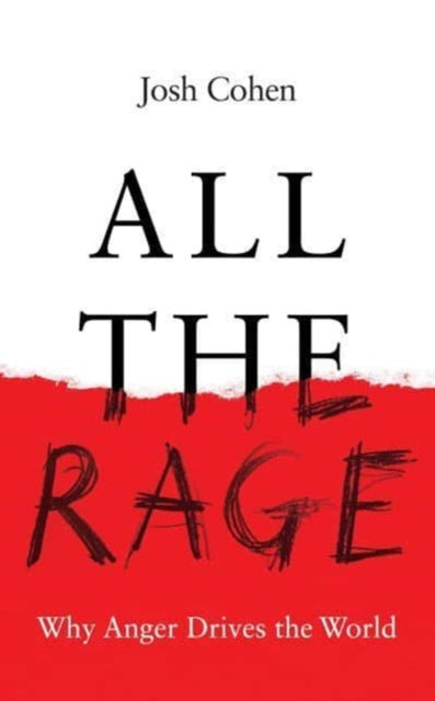 All the Rage: Why Anger Drives the World