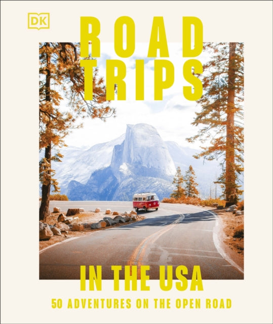 Road Trips in the USA: 50 Adventures on the Open Road
