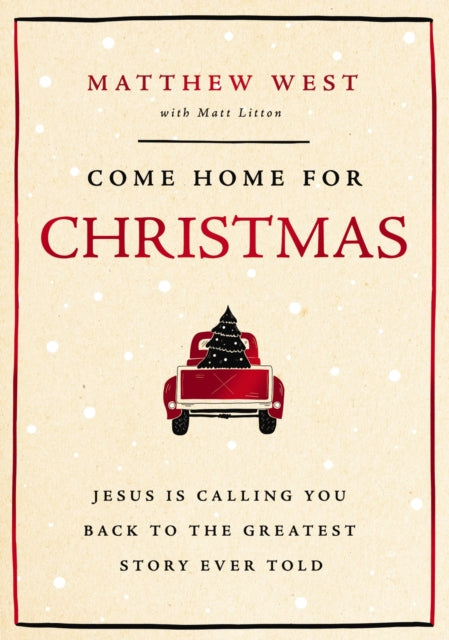 Come Home for Christmas: Jesus Is Calling You Back to the Greatest Story Ever Told