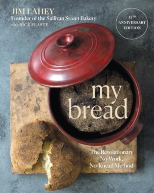 My Bread: The Revolutionary No-Work, No-Knead Method
