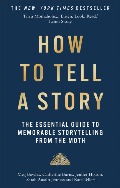 How to Tell a Story: The Essential Guide to Memorable Storytelling from The Moth