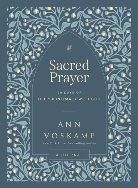 Sacred Prayer: 90 Days of Deeper Intimacy with God (A Guided Journal)