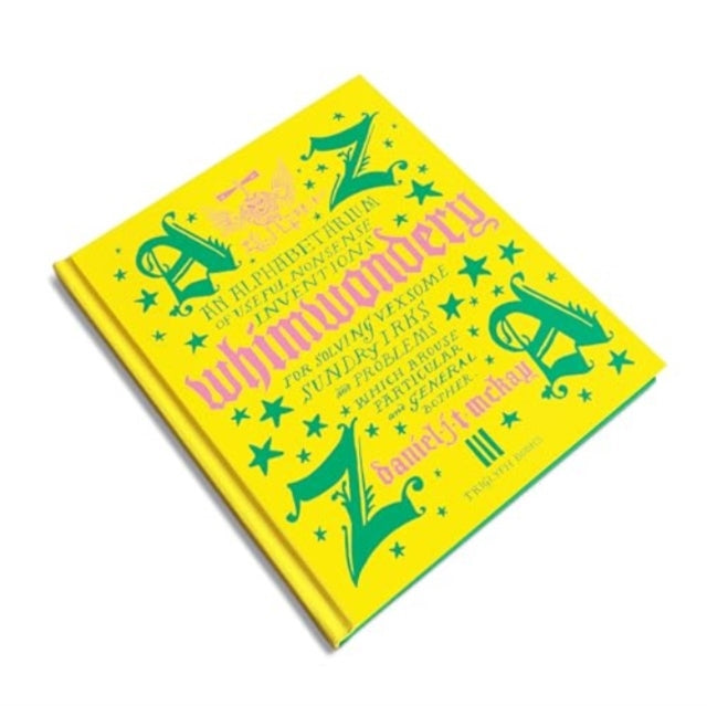 Whimwondery: An Alphabetarium of Useful Nonsense Inventions