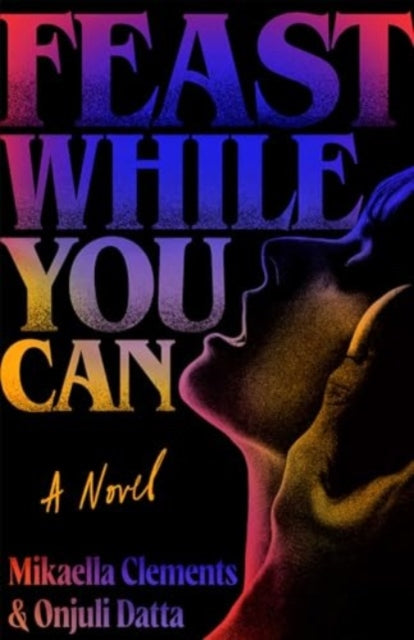 Feast While You Can: a monstrous-yet-sexy queer horror novel perfect for Halloween