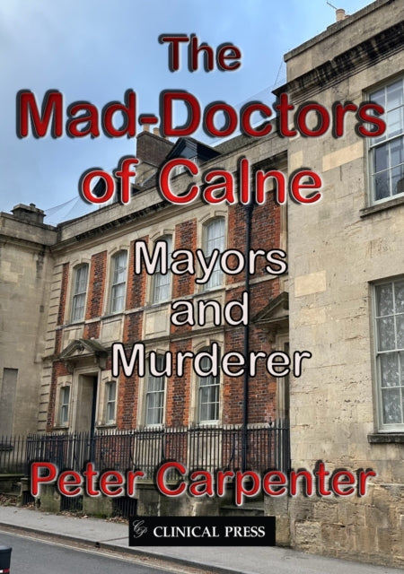 The Mad-Doctors of Calne: Mayors and Murderer