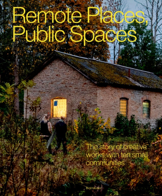 Remote Places, Public Spaces: The Story of Creative Works with Ten Small Communities