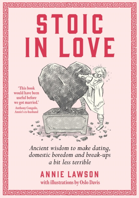 Stoic in Love: Ancient wisdom to make dating, domestic boredom and breakups a bit less terrible