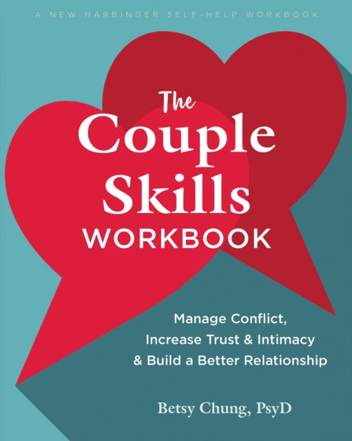 The Couple Skills Workbook: Manage Conflict, Increase Trust and Intimacy, and Build a Better Relationship