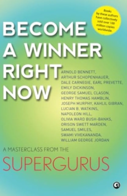 Become a Winner Right Now: A Masterclass from the Supergurus