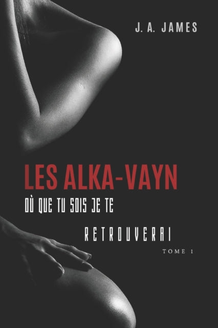 Les Alka-Vayn - 1: Ou que tu sois je te retrouverai