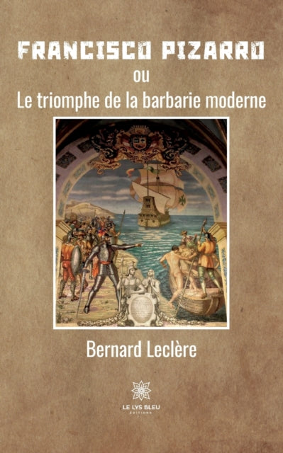 Francisco Pizarro: ou Le triomphe de la barbarie moderne