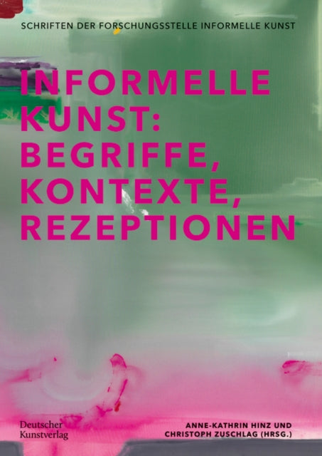 Informelle Kunst: Begriffe, Kontexte, Rezeptionen