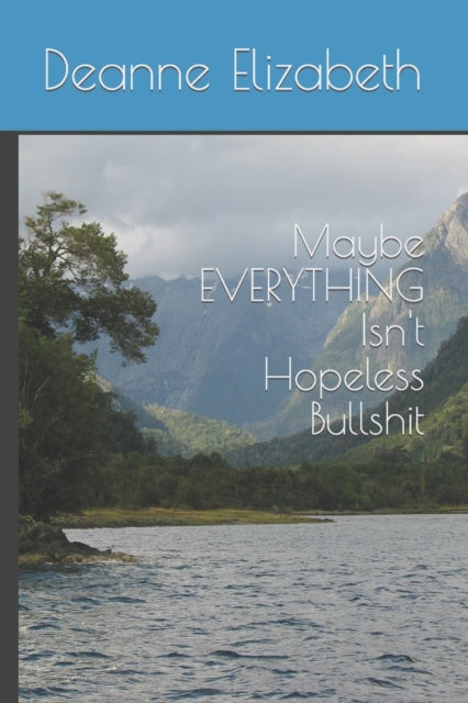 Maybe EVERYTHING Isn't Hopeless Bullshit