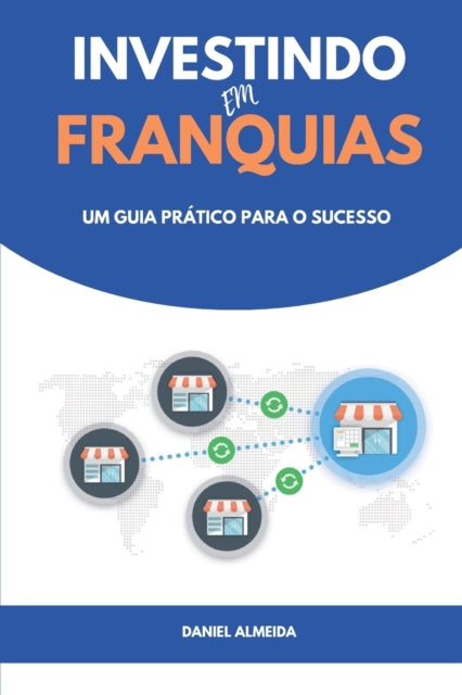 Investindo em Franquias: Um guia pratico para o sucesso