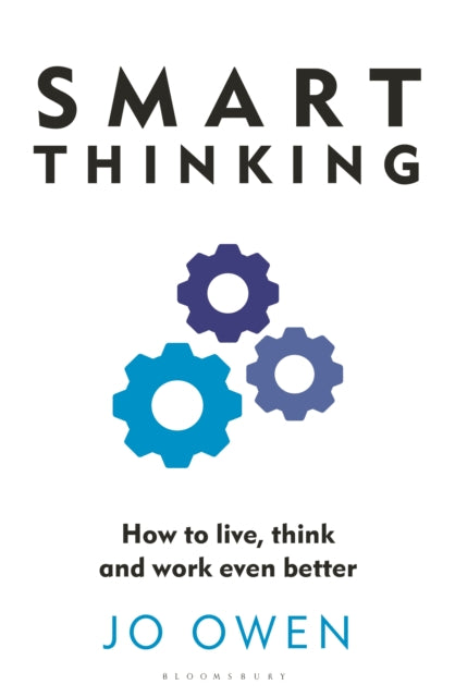 Smart Thinking: How to live, think and work even better