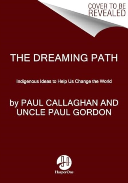 The Dreaming Path: Indigenous Wisdom, Meditations, and Exercises to Live Our Best Stories