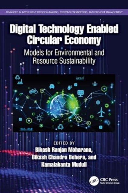 Digital Technology Enabled Circular Economy: Models for Environmental and Resource Sustainability