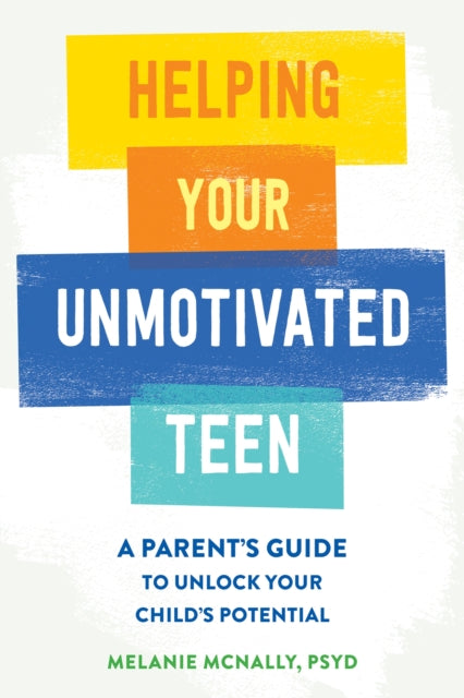 Helping Your Unmotivated Teen: A Parent’s Guide to Unlock Your Child’s Potential
